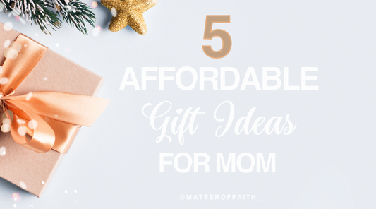 5 Affordable Gift Ideas for Mom